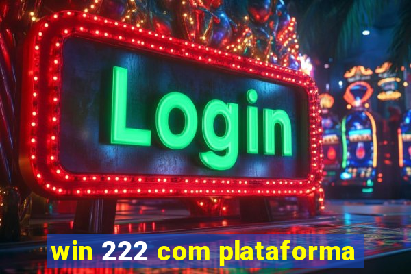 win 222 com plataforma